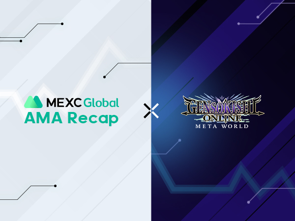 MEXC AMA GensoKishi Meta World –  Session with Maxi and Matt MEXC AMA GensoKishi Meta World –  Session with Maxi and Matt