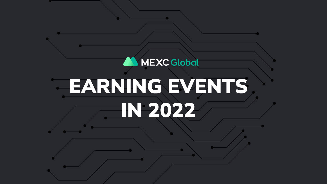 MEXC Earning Events in 2022 MEXC Earning Events in 2022