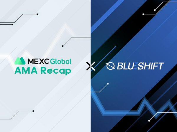 MEXC AMA Blueshift  – Session with Igor MEXC AMA Blueshift  – Session with Igor