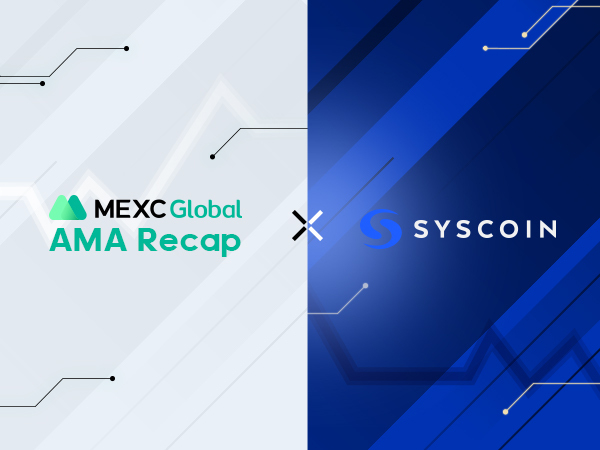 MEXC AMA Syscoin – Session with Bradley Stephenson MEXC AMA Syscoin – Session with Bradley Stephenson