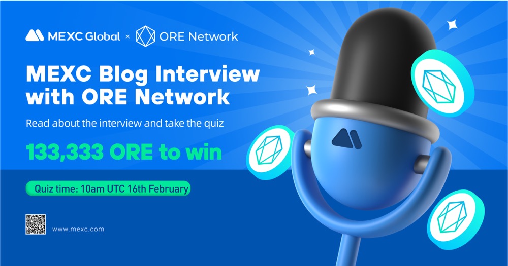 MEXC Blog Interview with ORE Network MEXC Blog Interview with ORE Network
