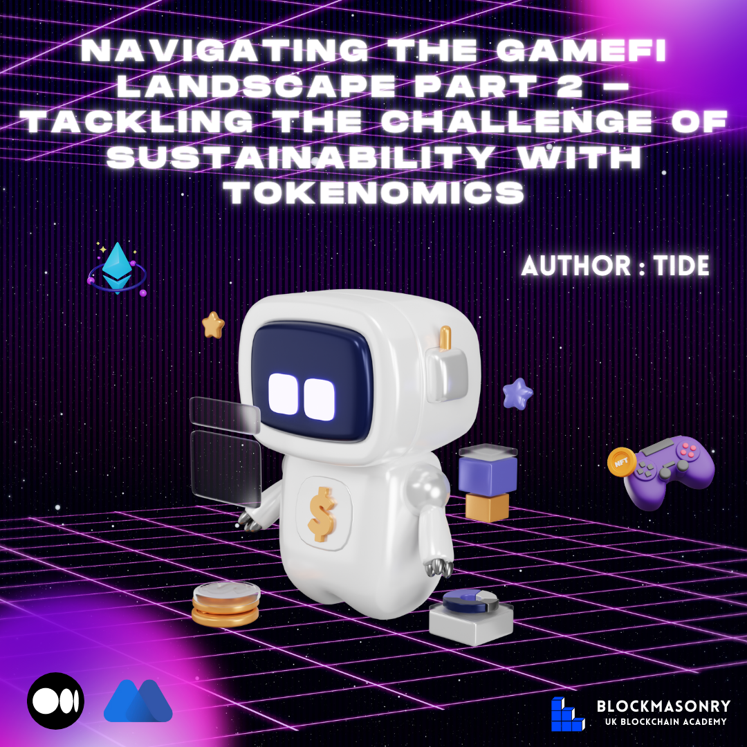 Navigating the GameFi Landscape: Part 2 – Tackling the Sustainability Challenge with Tokenomics Navigating the GameFi Landscape: Part 2 – Tackling the Sustainability Challenge with Tokenomics