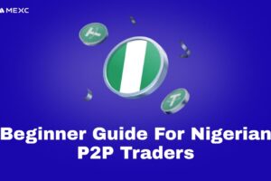 How to Buy Crypto in Nigeria Using NGN P2P on MEXC: The Complete Beginner’s Guide